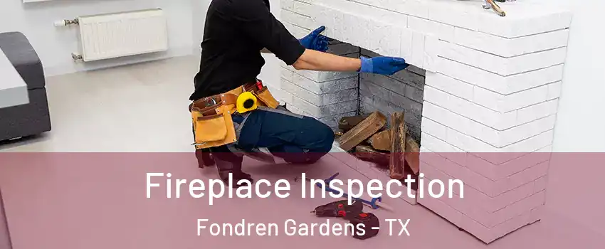 Fireplace Inspection Fondren Gardens - TX