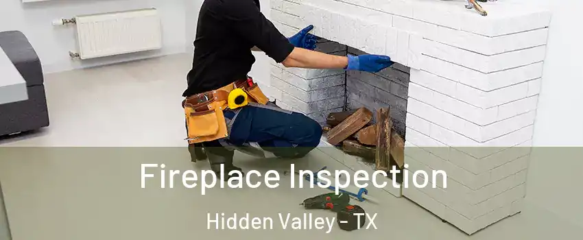 Fireplace Inspection Hidden Valley - TX