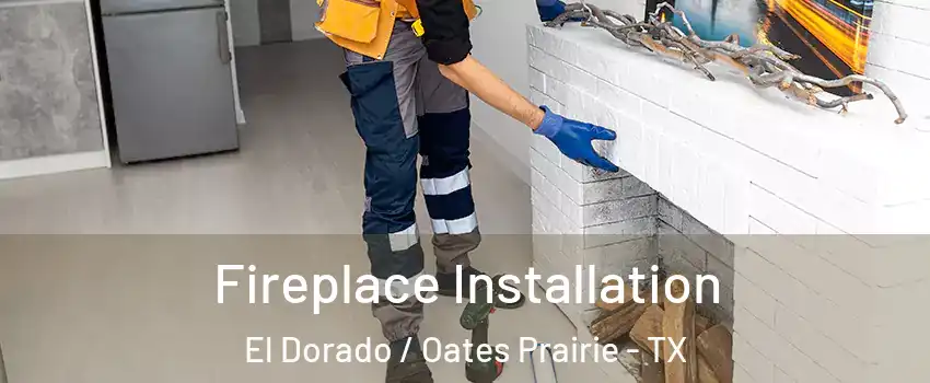 Fireplace Installation El Dorado / Oates Prairie - TX