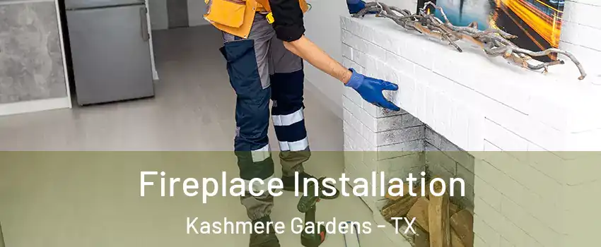 Fireplace Installation Kashmere Gardens - TX