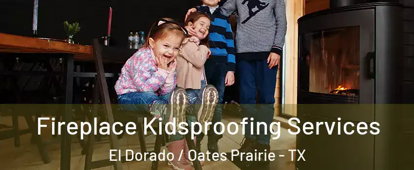 Fireplace Kidsproofing Services El Dorado / Oates Prairie - TX