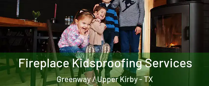 Fireplace Kidsproofing Services Greenway / Upper Kirby - TX