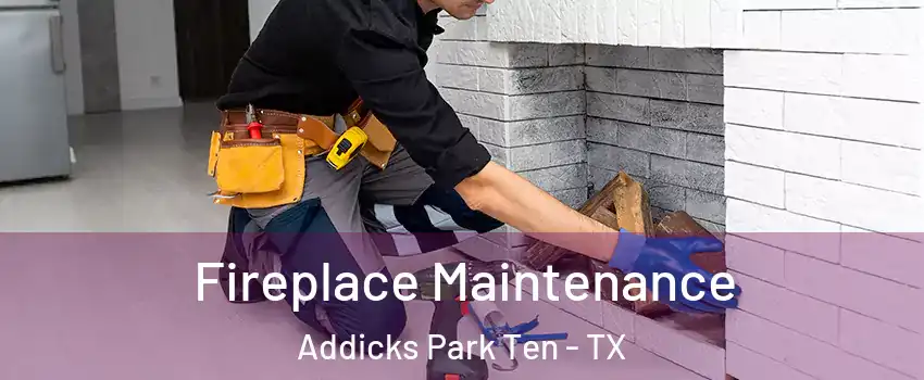 Fireplace Maintenance Addicks Park Ten - TX