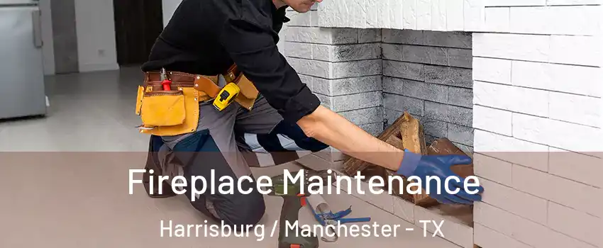 Fireplace Maintenance Harrisburg / Manchester - TX