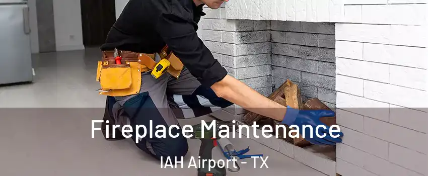 Fireplace Maintenance IAH Airport - TX