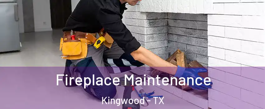Fireplace Maintenance Kingwood - TX