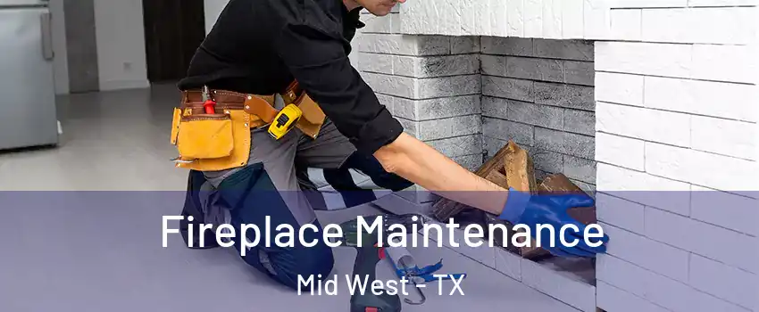 Fireplace Maintenance Mid West - TX