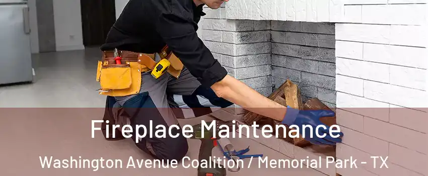 Fireplace Maintenance Washington Avenue Coalition / Memorial Park - TX