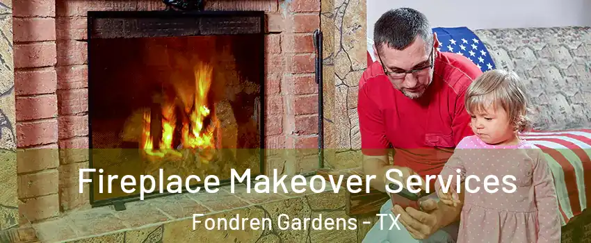 Fireplace Makeover Services Fondren Gardens - TX