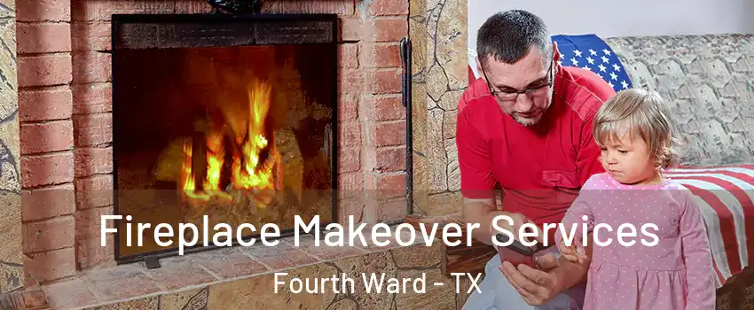 Fireplace Makeover Services Fourth Ward - TX