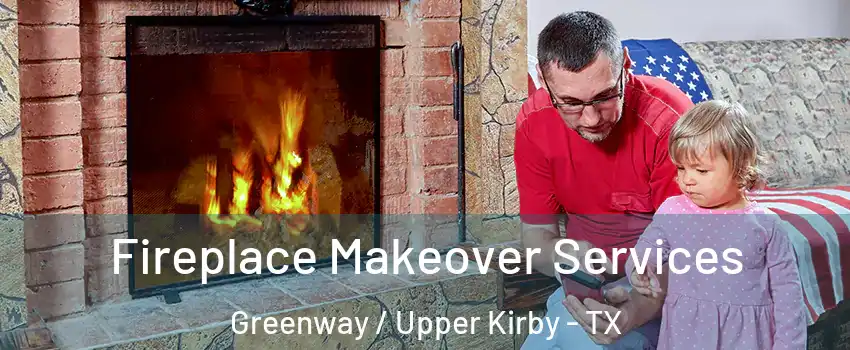 Fireplace Makeover Services Greenway / Upper Kirby - TX