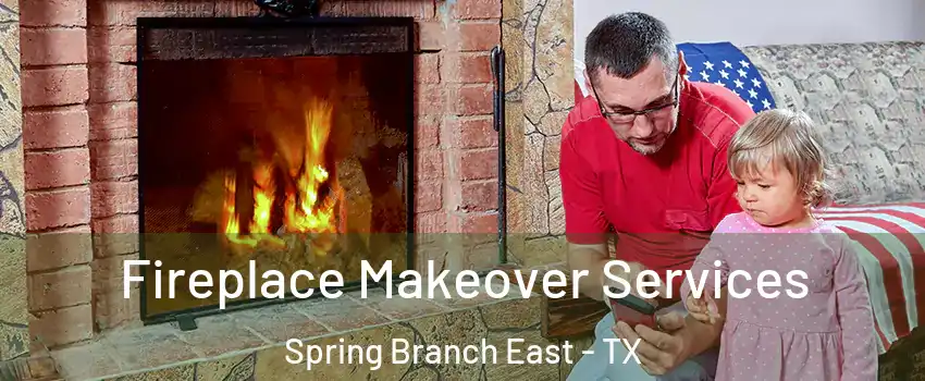 Fireplace Makeover Services Spring Branch East - TX