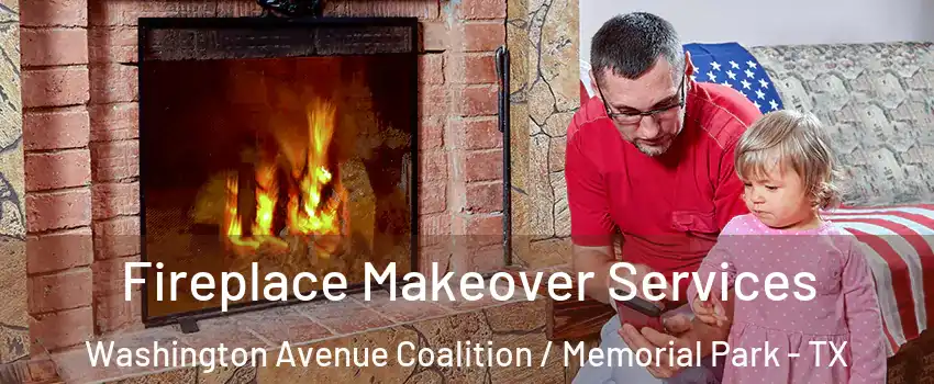 Fireplace Makeover Services Washington Avenue Coalition / Memorial Park - TX