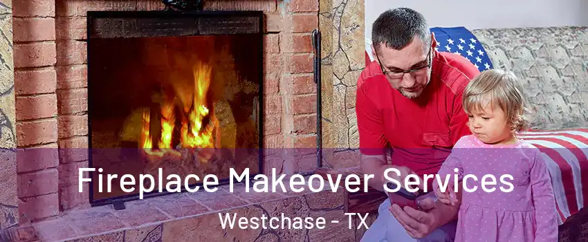 Fireplace Makeover Services Westchase - TX