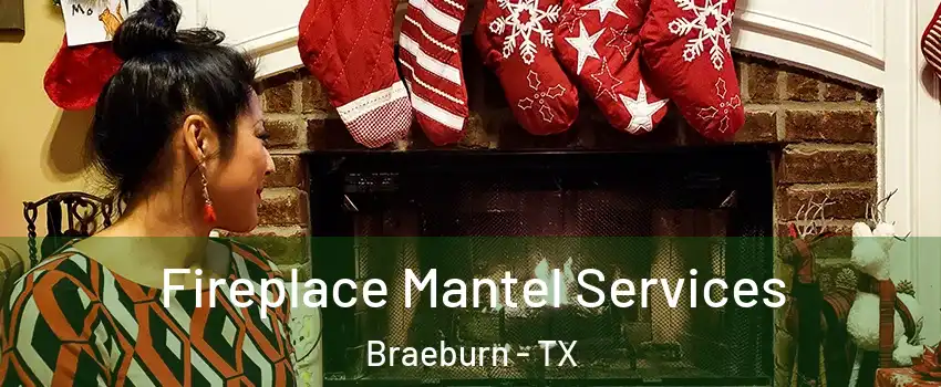 Fireplace Mantel Services Braeburn - TX