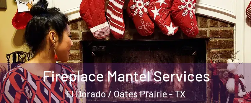 Fireplace Mantel Services El Dorado / Oates Prairie - TX