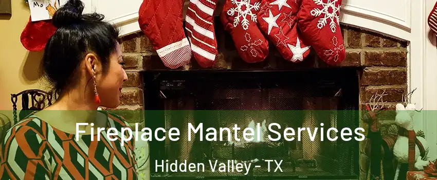 Fireplace Mantel Services Hidden Valley - TX