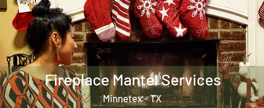 Fireplace Mantel Services Minnetex - TX