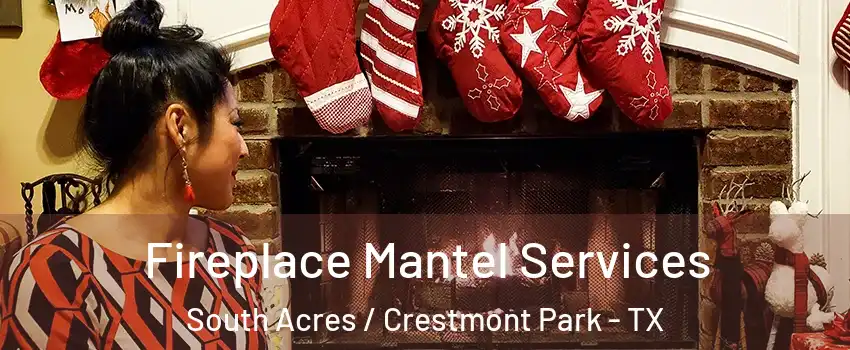 Fireplace Mantel Services South Acres / Crestmont Park - TX