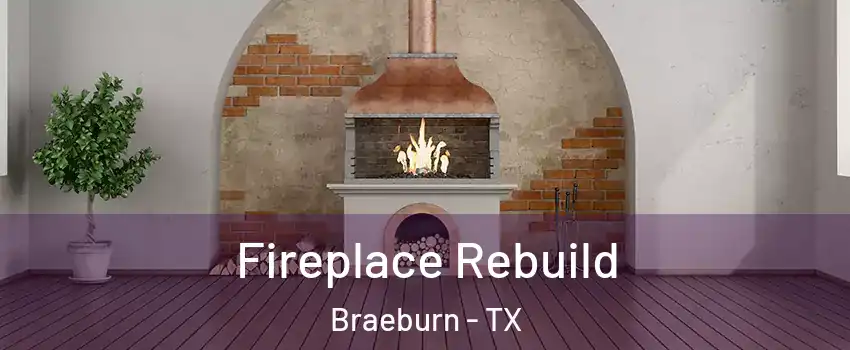 Fireplace Rebuild Braeburn - TX