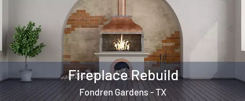 Fireplace Rebuild Fondren Gardens - TX