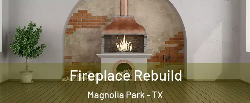 Fireplace Rebuild Magnolia Park - TX