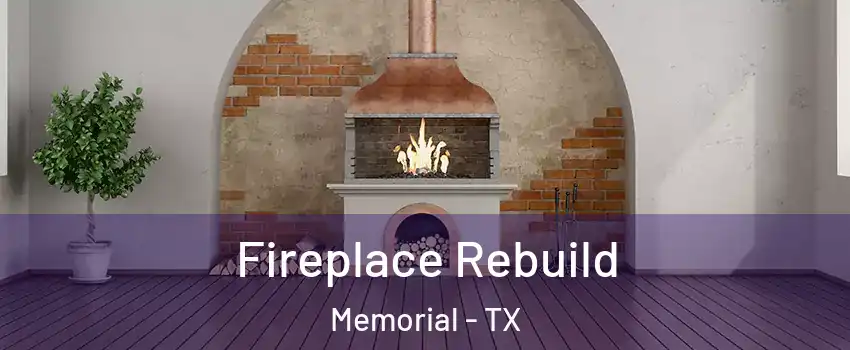 Fireplace Rebuild Memorial - TX