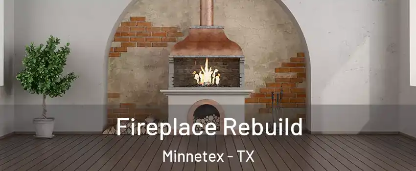 Fireplace Rebuild Minnetex - TX