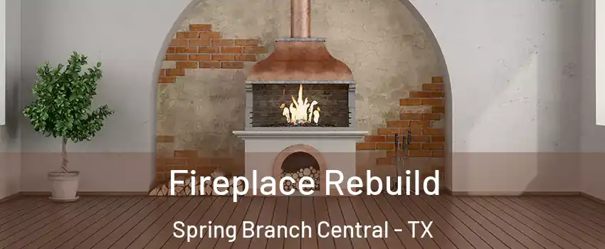 Fireplace Rebuild Spring Branch Central - TX