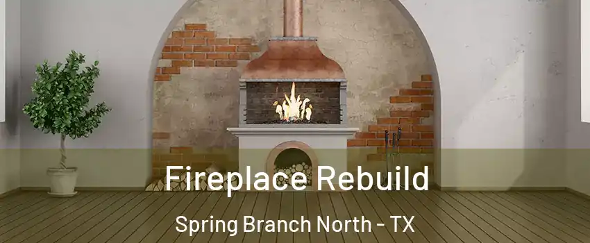 Fireplace Rebuild Spring Branch North - TX