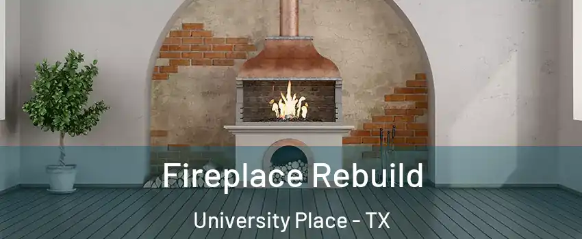 Fireplace Rebuild University Place - TX