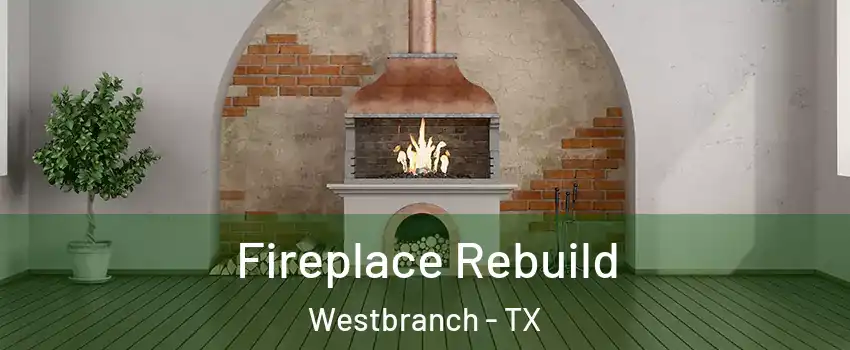 Fireplace Rebuild Westbranch - TX