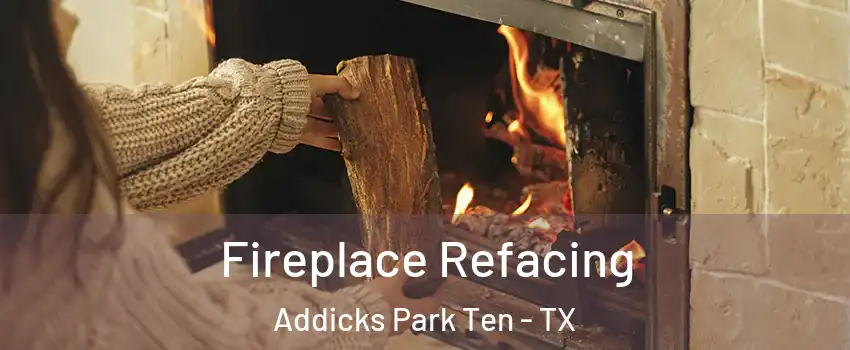 Fireplace Refacing Addicks Park Ten - TX