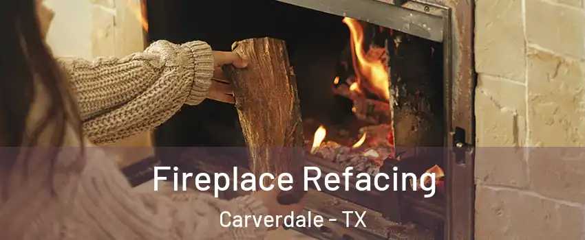 Fireplace Refacing Carverdale - TX
