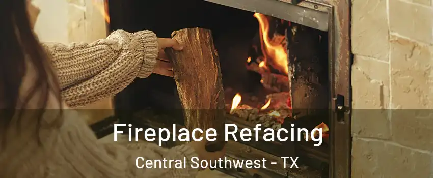 Fireplace Refacing Central Southwest - TX