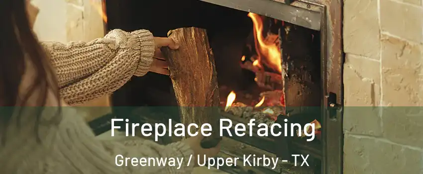 Fireplace Refacing Greenway / Upper Kirby - TX