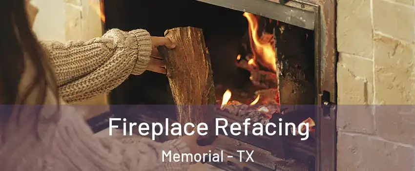 Fireplace Refacing Memorial - TX