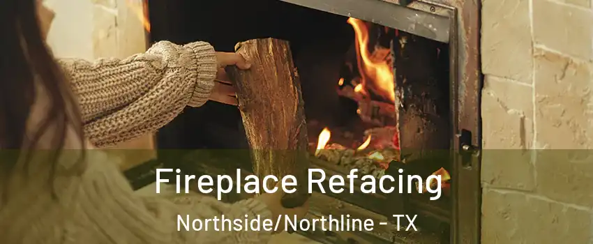 Fireplace Refacing Northside/Northline - TX