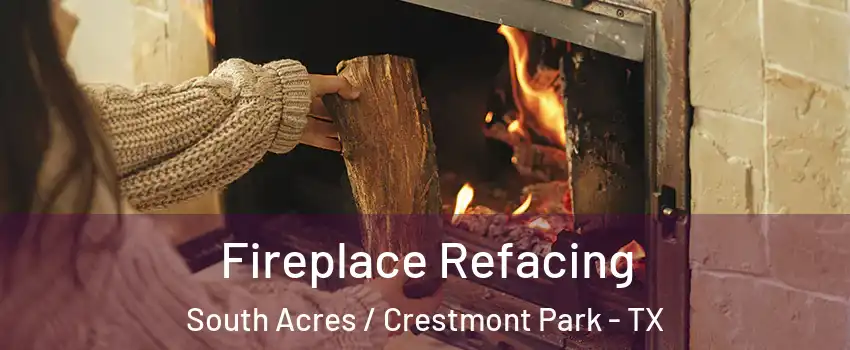 Fireplace Refacing South Acres / Crestmont Park - TX