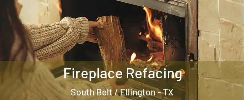 Fireplace Refacing South Belt / Ellington - TX