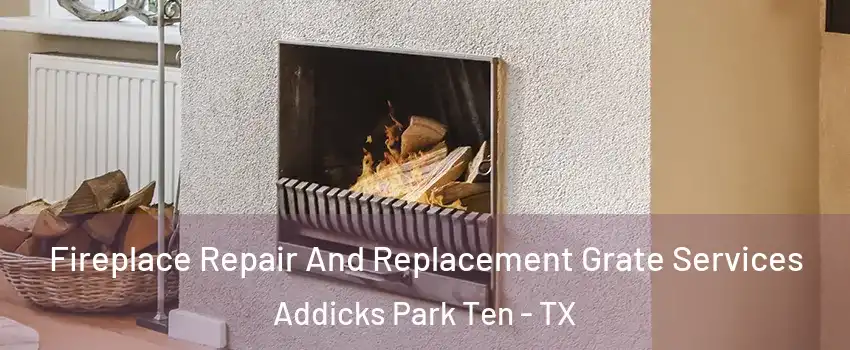 Fireplace Repair And Replacement Grate Services Addicks Park Ten - TX