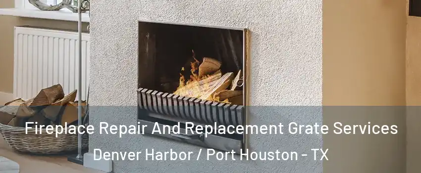 Fireplace Repair And Replacement Grate Services Denver Harbor / Port Houston - TX