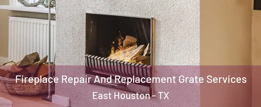 Fireplace Repair And Replacement Grate Services East Houston - TX