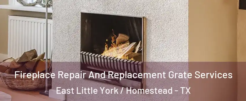 Fireplace Repair And Replacement Grate Services East Little York / Homestead - TX