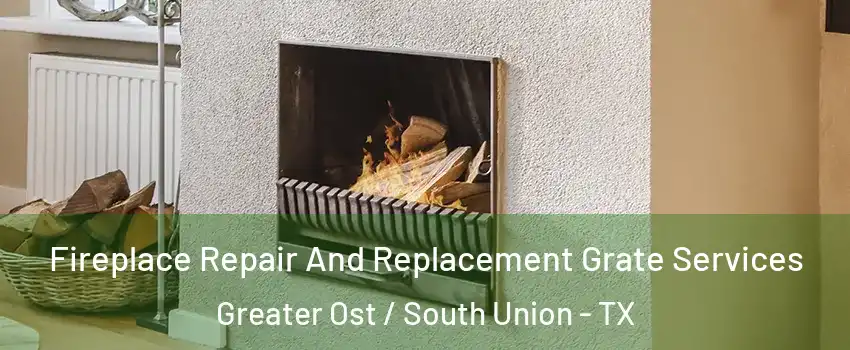 Fireplace Repair And Replacement Grate Services Greater Ost / South Union - TX