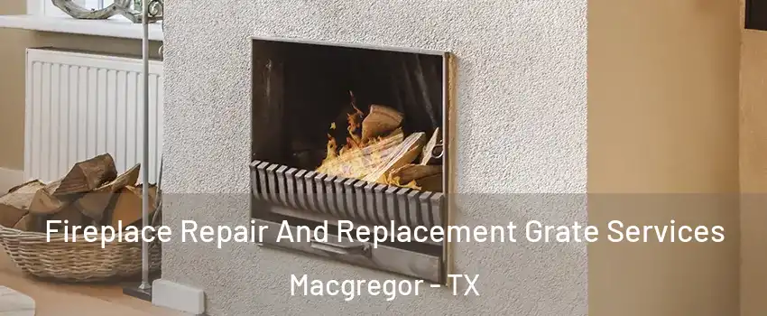 Fireplace Repair And Replacement Grate Services Macgregor - TX