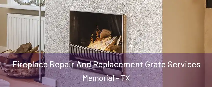 Fireplace Repair And Replacement Grate Services Memorial - TX