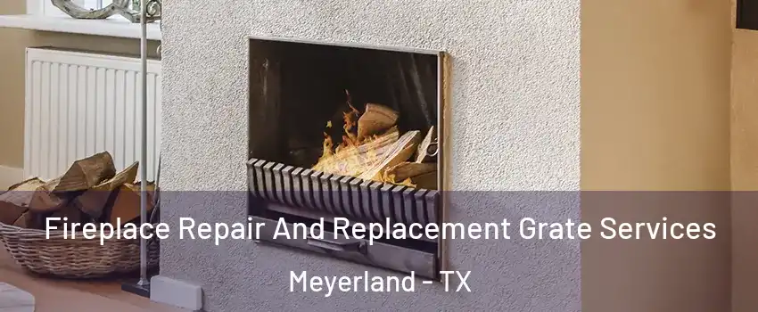 Fireplace Repair And Replacement Grate Services Meyerland - TX