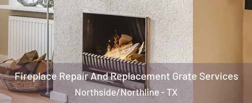 Fireplace Repair And Replacement Grate Services Northside/Northline - TX