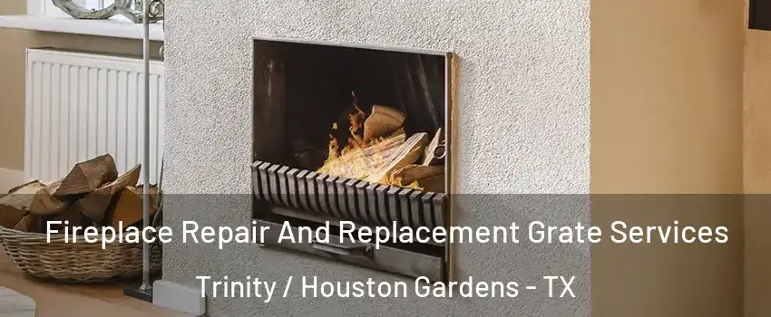 Fireplace Repair And Replacement Grate Services Trinity / Houston Gardens - TX